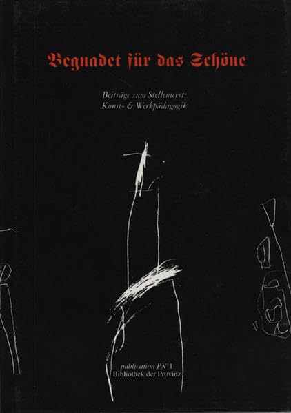 Begnadet für das Schöne: Beiträge zum Stellenwert Kunst- und Werkpädagogik (Materialien zur Pädagogik) Books