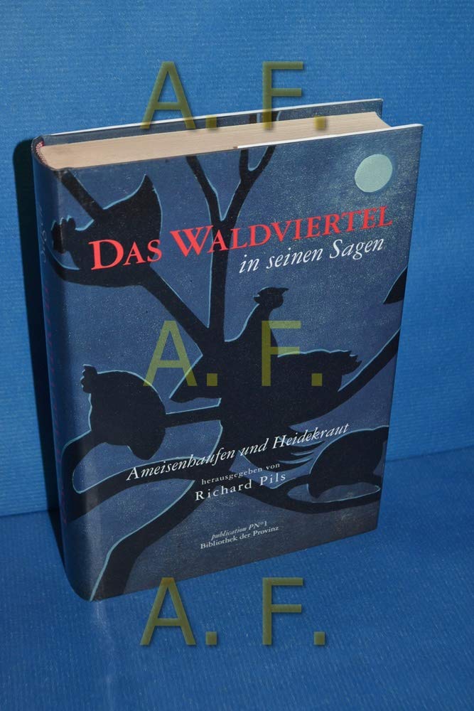 Das Waldviertel in seinen Sagen: Ameisenhaufen und Heidekraut Fairy Tales & Legends