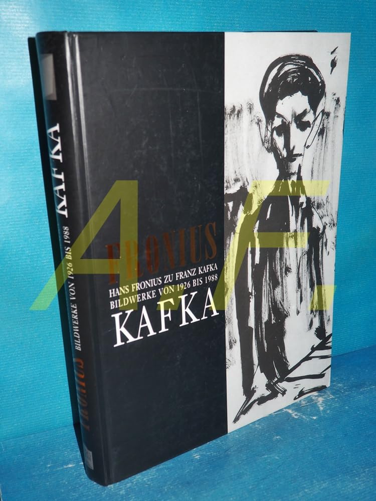 Hans Fronius zu Franz Kafka: Bildwerke von 1926 bis 1988 Art & Literature