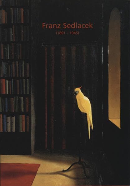 Franz Sedlacek: 1891 - 1945 Film, Art & Culture