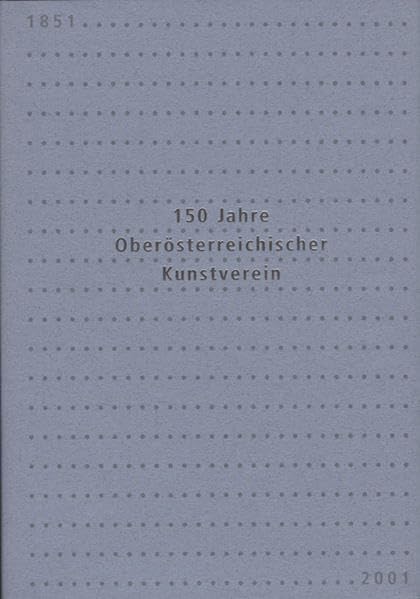 150 Jahre Oberösterreichischer Kunstverein: 1851–2001 Books