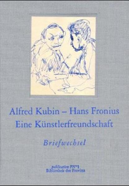 Hans Fronius und Alfred Kubin - Briefwechsel: Hrsg. von d. Salzburger Landessamml. Rupertinum & d. Landesgalerie am Oberösterreich. Landesmuseum Essays & Short Stories