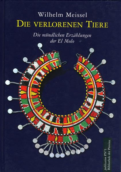 Die verlorenen Tiere: Die mündlichen Erzählungen der El Molo Historical Fiction