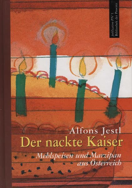 Der nackte Kaiser: Mehlspeisen und Marzipan aus Österreich. Gedichte Poetry