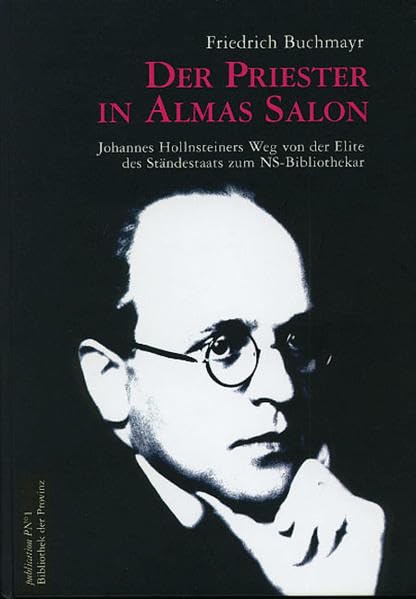 Der Priester in Almas Salon: Johannes Hollnsteiner und seine Beziehungen zu Alma Mahler-Werfel und Kurt Schuschnigg Personalities