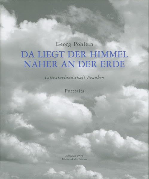 Da liegt der Himmel näher an der Erde: Schriftsteller aus Franken Contemporary literature