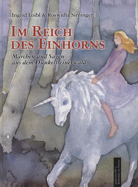 Im Reich des Einhorns: Märchen und Sagen aus dem Dunkelsteinerwald Fairy Tales & Legends