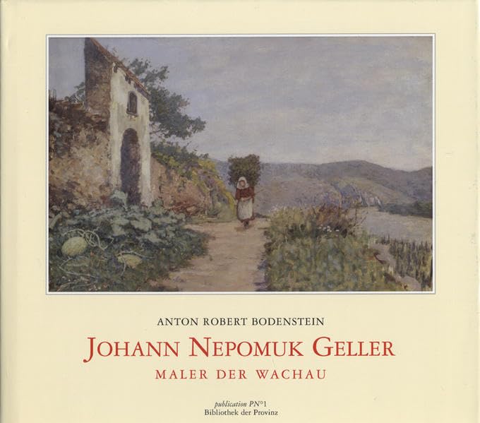 Johann Nepomuk Geller: Maler der Wachau Film, Art & Culture