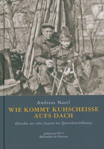 Wie kommt Kuhscheiße aufs Dach: Episoden aus einer Jugend mit Querschnittlähmung Contemporary literature