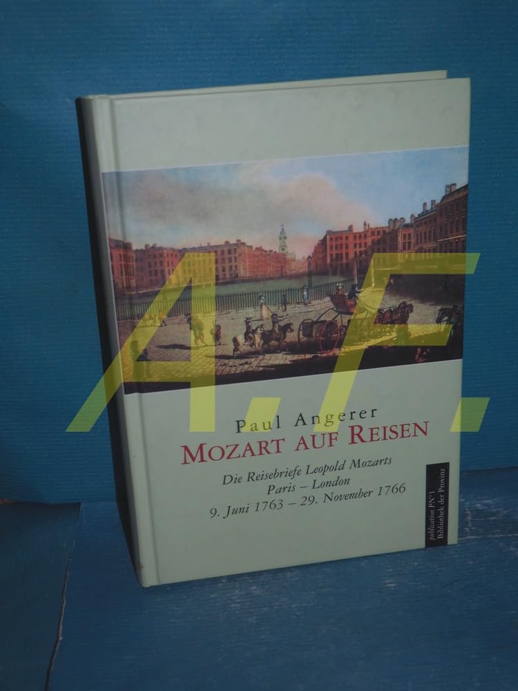 Mozart auf Reisen II: Die Reisebriefe Leopold Mozarts Paris - London. 9. Juni 1763 - 29. November 1766 Art & Literature