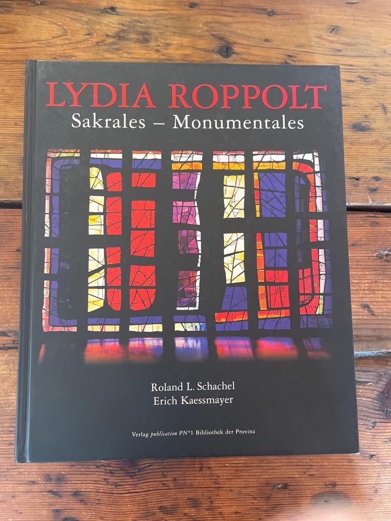 Lydia Roppolt: Sakrales – Monumentales: Hrsg. v. Roland L.. Schachel u. Erich Kaessmayer Film, Art & Culture