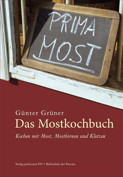 Das Mostkochbuch: Kochen mit Most, Mostbirnen und Kletzen Leisure, Home & Garden