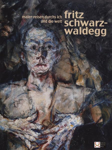 Fritz Schwarz-Waldegg: Maler-Reisen durchs Ich und die Welt Film, Art & Culture