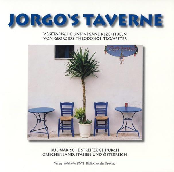 Jorgo's Taverne: Kulinarische Streifzüge durch Griechenland, Italien und Österreich Vegetarische und vegane Rezeptideen Leisure, Home & Garden
