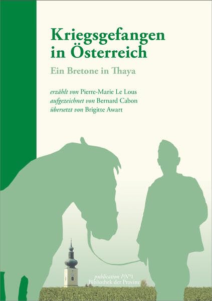 Kriegsgefangen in Österreich: Ein Bretone in Thaya · Erinnerungen eines Bauern aus der Bretagne an seine Kriegsgefangenschaft im Waldviertel Fiction