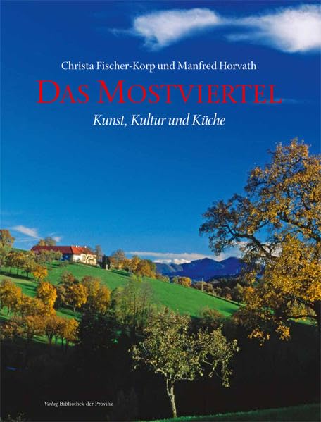 Das Mostviertel: Kunst, Kultur Küche Leisure, Home & Garden