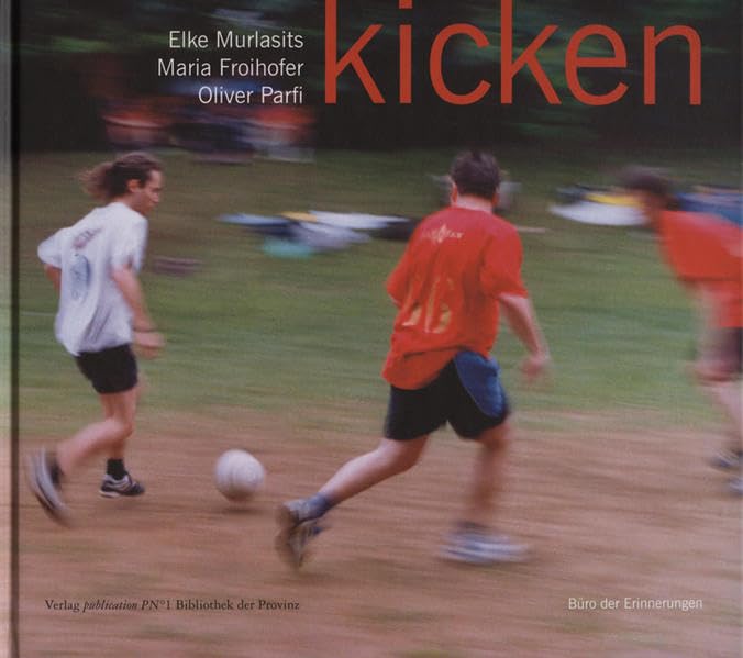 Kicken: "... ist doch offensichtlich die größte Liebe, die man entwickelt." Contemporary literature
