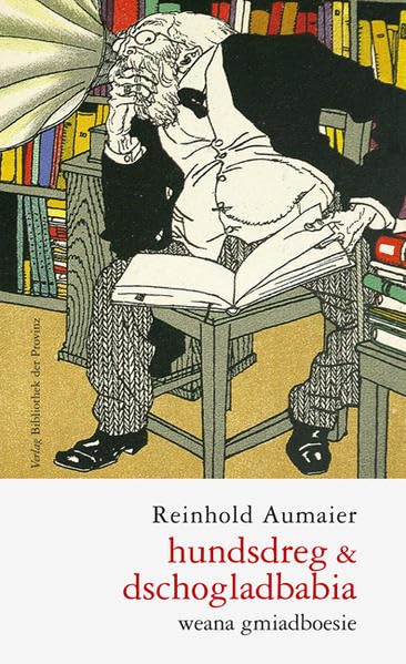 Hundsdreg & Dschogladbabia: weana gmiadboesie Poetry