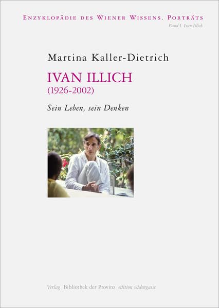 Ivan Illich: (1926–2002) · Sein Leben, sein Denken (Enzyklopädie des Wiener Wissens · Porträts) Politics & Society