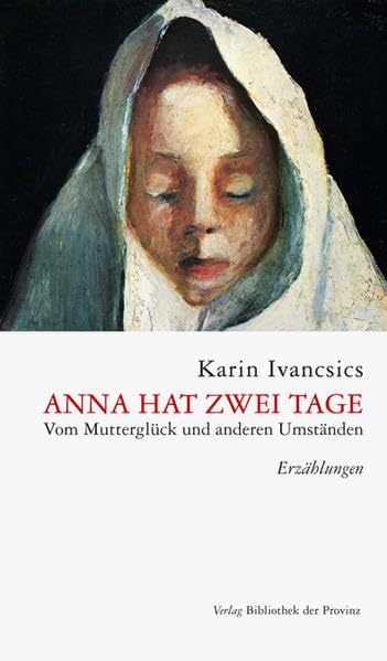 Anna hat zwei Tage: Vom Mutterglück und anderen Umständen · Erzählungen Essays & Short Stories