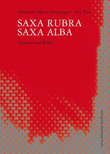 SAXA RUBRA · SAXA ALBA: Gedichte und Bilder Poetry