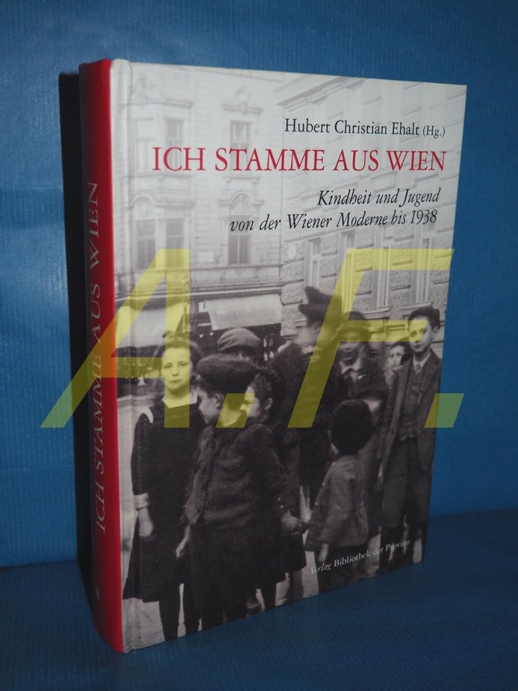Ich stamme aus Wien: Kindheit und Jugend von der Wiener Moderne bis 1938 (edition seidengasse · Verlag Bibliothek der Provinz) Art & Literature Books