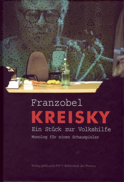 Kreisky: Ein Stück zur Volkshilfe - Monolog für einen Schauspieler Drama