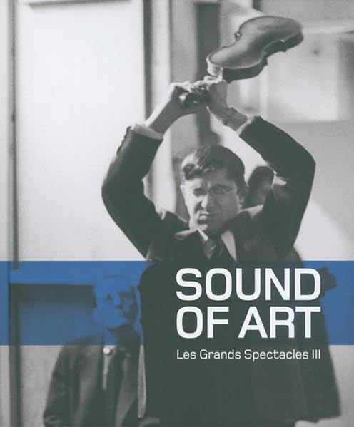 Sound of Art: Les Grands Spectacles III Film, Art & Culture