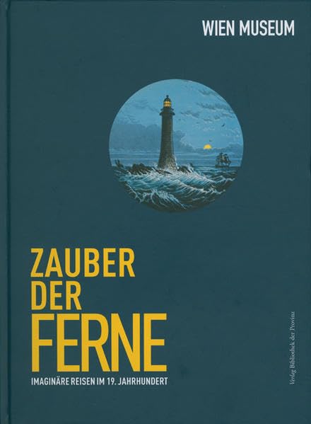 Zauber der Ferne. Imaginäre Reisen im 19. Jahrhundert Politics & History