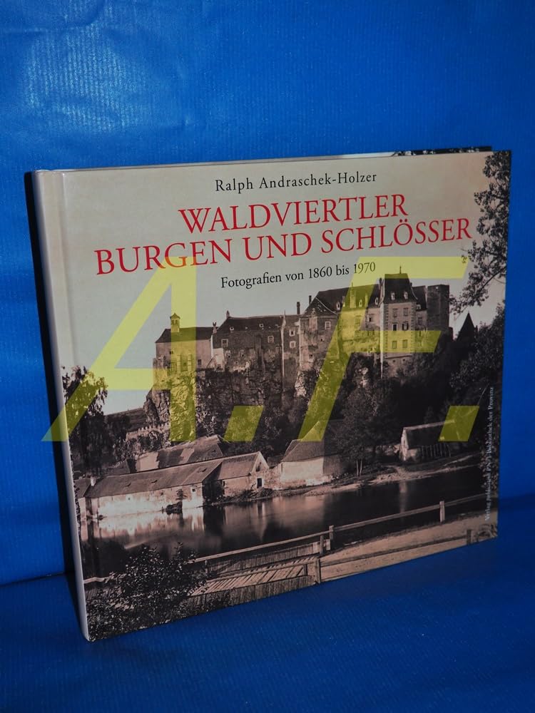 Waldviertler Burgen und Schlösser: Fotografien von 1860 bis 1970 Photography