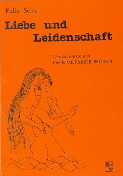 Liebe und Leidenschaft: Das Schönste aus Ovids Metamorphosen Fairy Tales & Legends