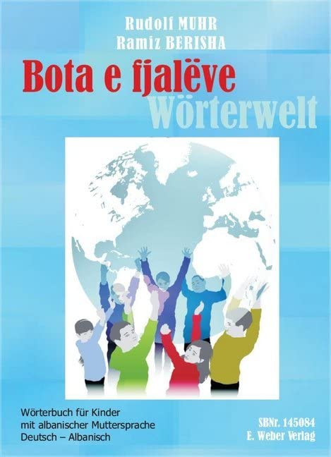 Bota e fjalëve: Wörterbuch Deutsch-Albanisch für Kinder mit albanischer Muttersprache Foreign Languages ​​& Dictionaries
