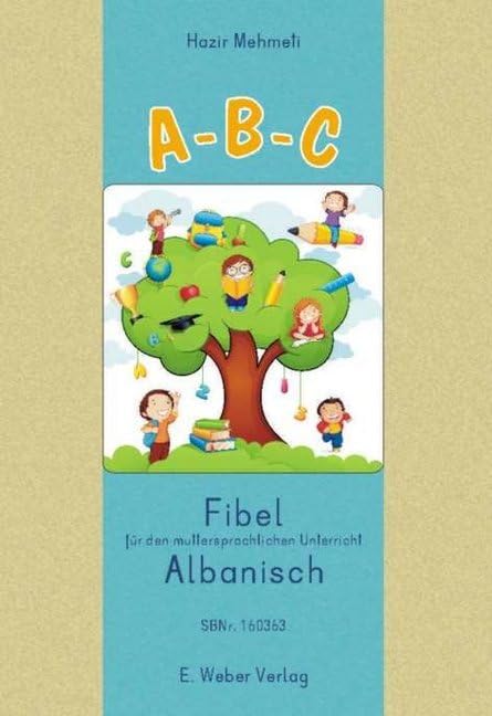 A-B-C. Lese-Rechtschreib-Fibel für Kinder mit albanischer Muttersprache: Übungsblätter für die muttersprachliche Alphabetisierung Learning & Reference