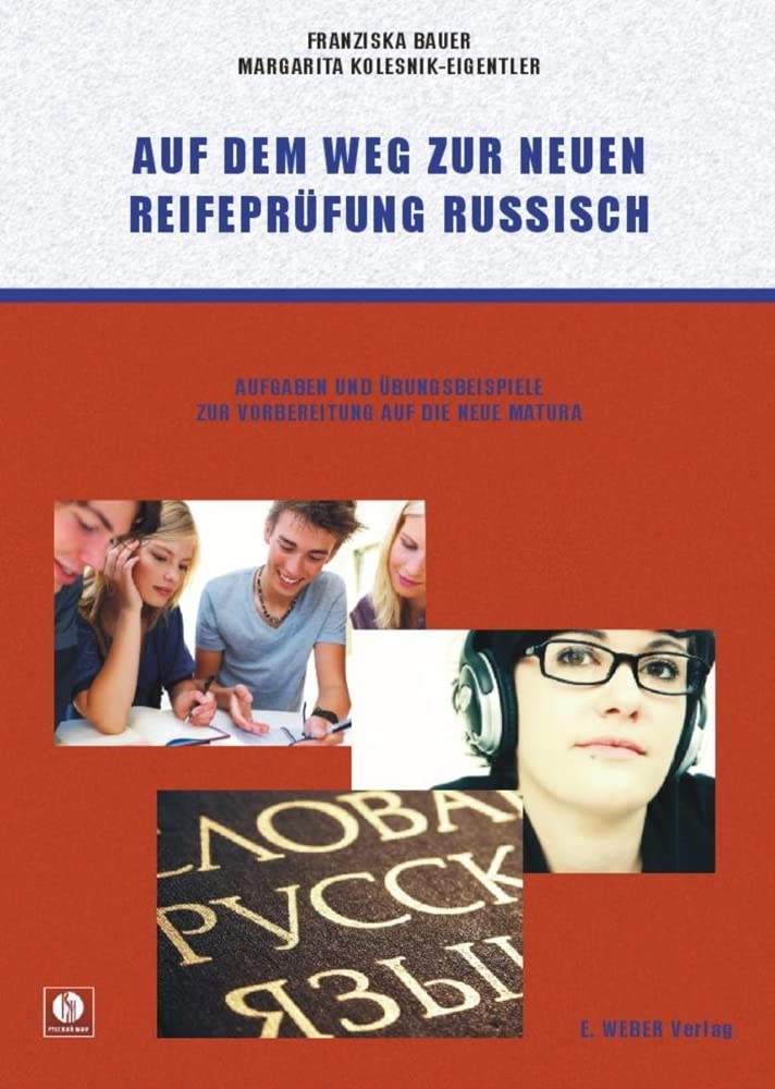 Auf dem Weg zur neuen Reifeprüfung Russisch: Aufgaben und Übungsbeispiele zur Vorbereitung auf die neue Matura (mit Hörtexten) Foreign Languages ​​& Dictionaries