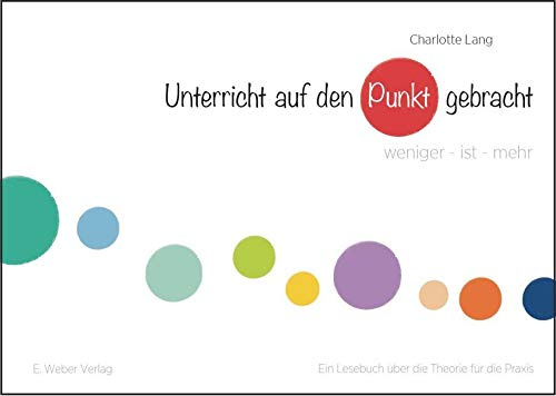 Unterricht - auf den Punkt gebracht: Ein Lesebuch über die Theorie für die Praxis Learning & Reference