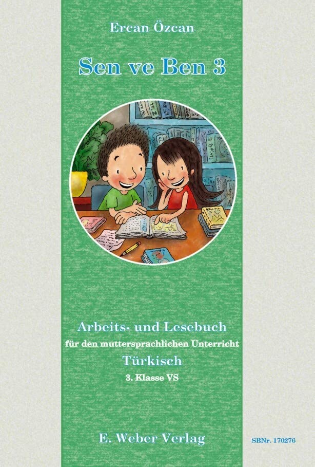 Sen ve Ben 3: Kompetenzorientiertes Arbeits- und Lesebuch für den Muttersprachlichen Unterricht Türkisch ab der 3. Klasse Volksschule/Grundschule Foreign Languages ​​& Dictionaries