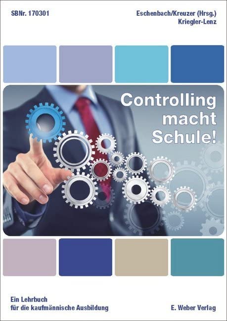 Controlling macht Schule!: Ein Lehrbuch für die kaufmännische Ausbildung Business, Finance & Career