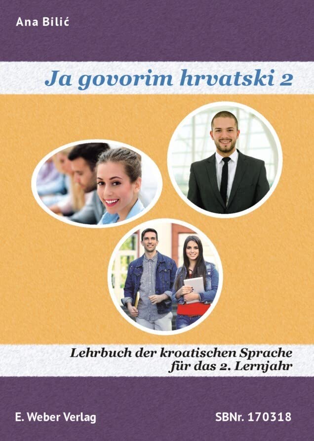 Ja govorim hrvatski 2 - Lehrbuch: Lehrbuch der kroatischen Sprache für das 2. Lernjahr (mit online-Hörtexten) Foreign Languages ​​& Dictionaries