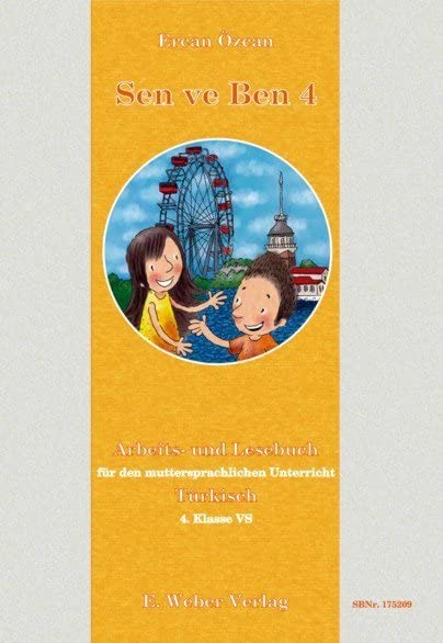 Sen ve Ben 4: Kompetenzorientiertes Arbeits- und Lesebuch für den Muttersprachlichen Unterricht Türkisch ab der 4. Klasse Volksschule/Grundschule Foreign Languages ​​& Dictionaries