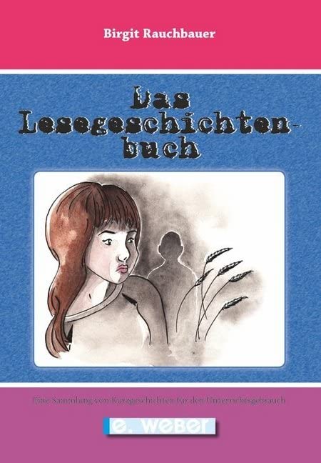 Das Lesegeschichtenbuch: Eine Sammlung von Kurzgeschichten für den Unterrichtsgebrauch Contemporary literature