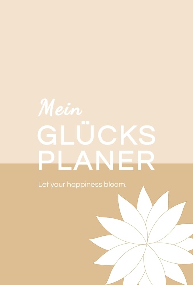 Mein Glücksplaner: Let your happiness bloom. Leisure, Home & Garden
