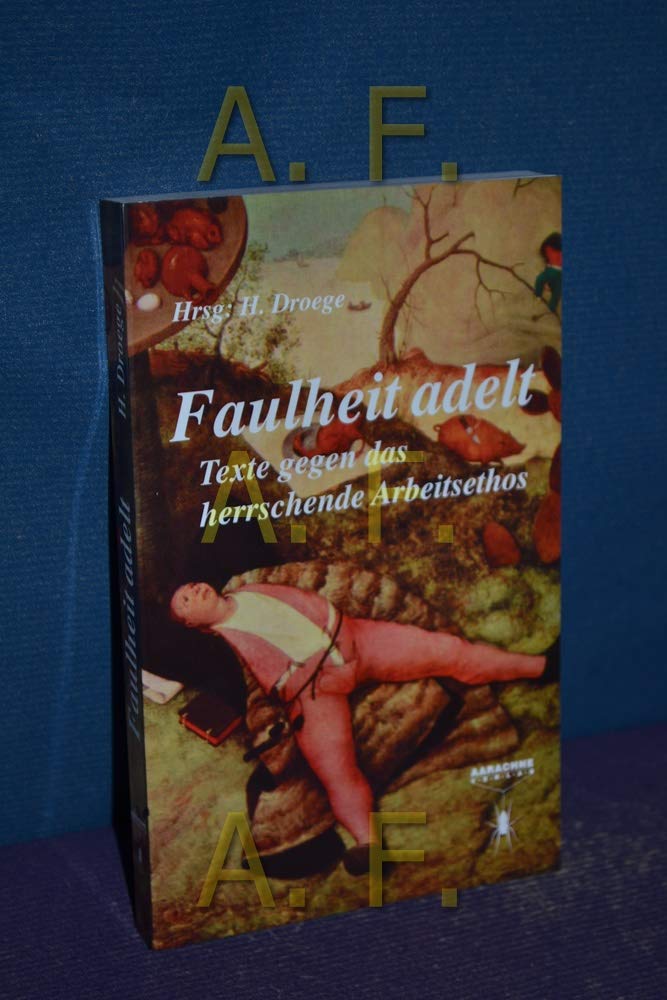 Faulheit adelt. Texte gegen das herrschende Arbeitsethos. Fiction