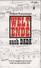 Weltende auch DADA: Vom Grausen und Gruseln und von der großen Zeit. Das Buch zum Konzert Fiction