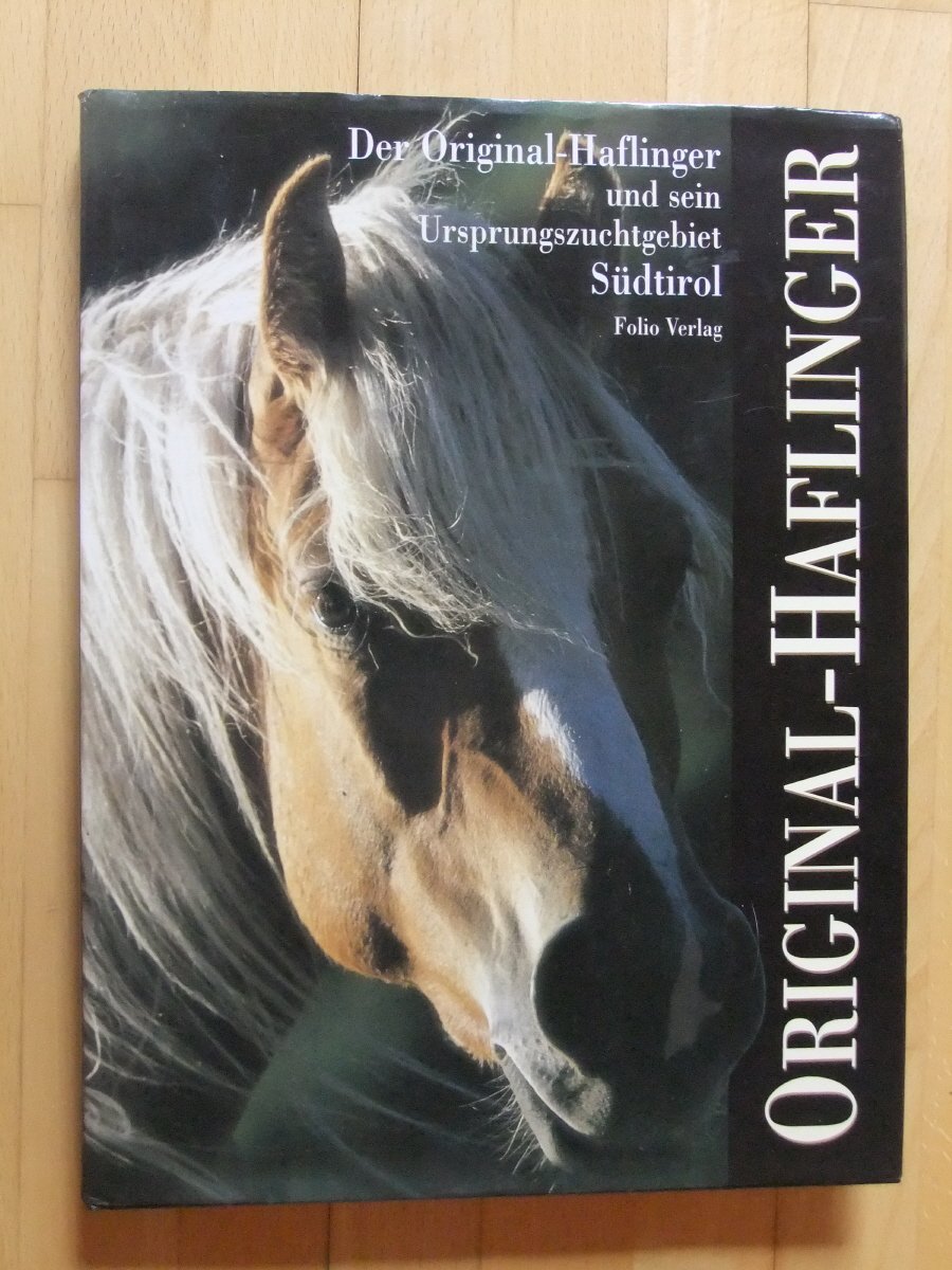 Original-Haflinger : der Original-Haflinger und sein Ursprungszuchtgebiet Südtirol. Books