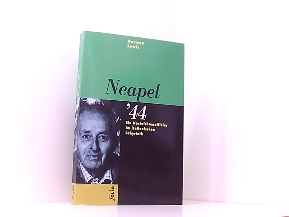 Neapel '44: Ein Nachrichtenoffizier im italienischen Labyrinth Politics & History