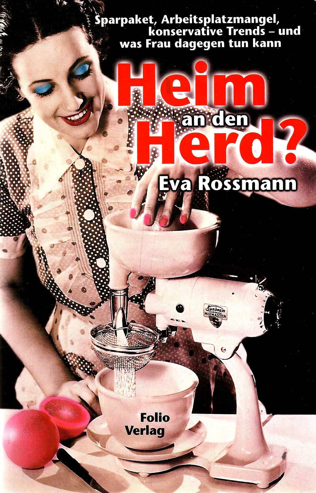 Heim an den Herd?: Sparpaket, Arbeitsplatzmangel, Konservative Trends und was Frau dagegen tun kann Books