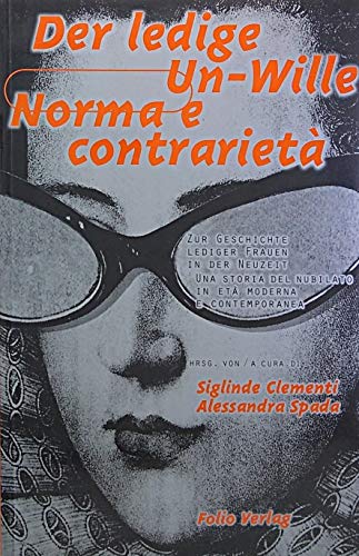 Der ledige Unwille: Zur Geschichte lediger Frauen in der Neuzeit (Norma e contrarieta) Law