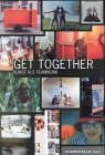 Get Together: Kunst als Teamwork: Kunst als Teamwork. Katalog zur Ausstellung in der Kunsthalle Wien v. 8.10. 1999 - 9.1. 2000 Film, Art & Culture