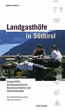 Landgasthöfe in Südtirol: Ausgewählte Ausflugsgasthäuser, Buschenschänken und Almwirtschaften mit Wandervorschlägen und Kulturtipps Leisure & Fun