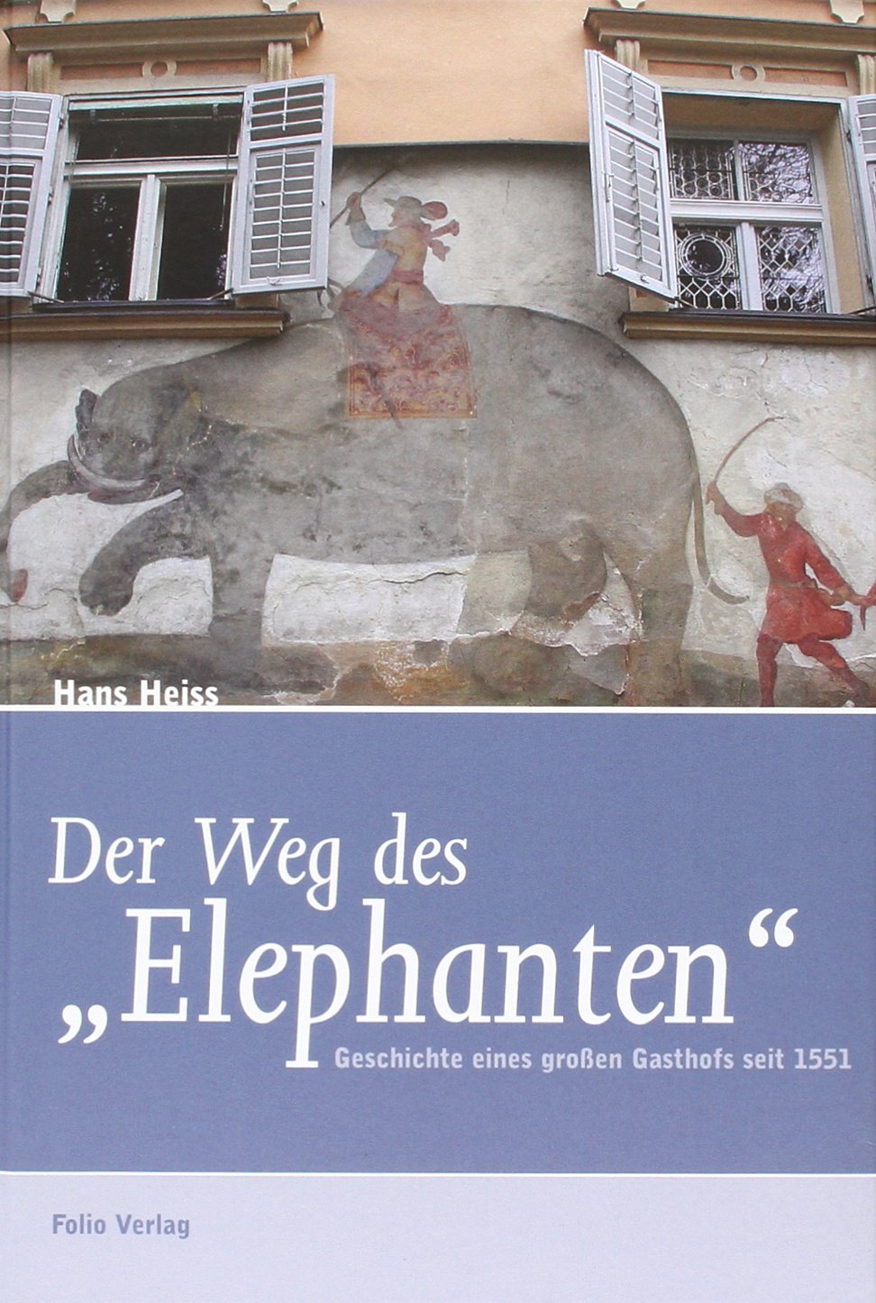 Der Weg des "Elephanten" 1551-2001: Geschichte eines grossen Gasthofs Books